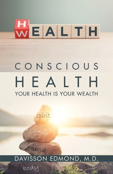 Conscious Health: Your Health Is Your Wealth