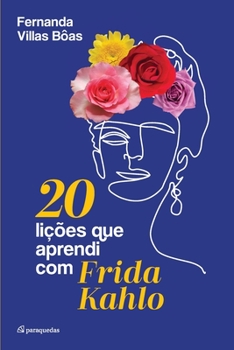 Paperback 20 lições que aprendi com Frida Kahlo [Portuguese] Book
