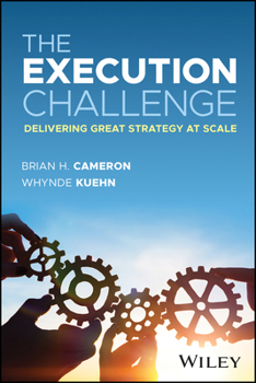 Hardcover The Execution Challenge: Delivering Great Strategy at Scale Book