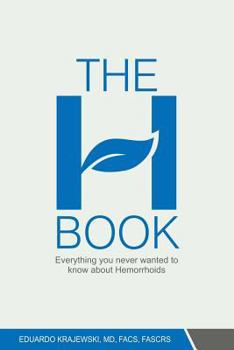 Paperback The H Book: Everything you never wanted to know about hemorrhoids Book