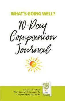 Paperback What's Going Well? Journal: 90-Day Companion Journal Book