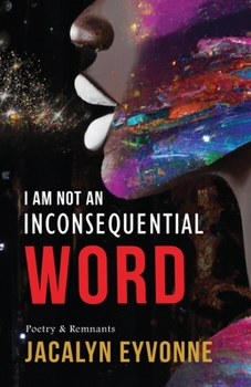 Paperback I Am Not An Inconsequential Word: Poetry & Remnants Book