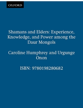Paperback Shamans and Elders: Experience, Knowledge, and Power Among the Daur Mongols Book