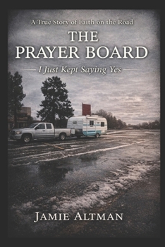Paperback The Prayer Board: I Just Kept Sayimg Yes Book