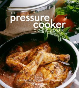 Hardcover The Pressure Cooker Cookbook: Homemade Meals in Minutes Book