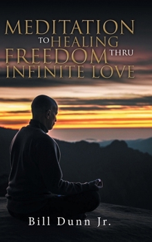 Hardcover Meditation to Healing Freedom thru Infinite Love Book