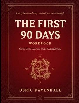 Paperback Unexplored Angles Of The Book Presented Through The First 90 days: Where Small Decision Shape Lasting Results Book