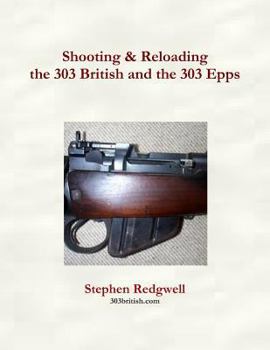 Paperback Shooting & Reloading the 303 British and the 303 Epps Book