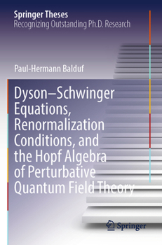 Dyson-Schwinger Equations, Renormalization Conditions, and the Hopf Algebra of Perturbative Quantum Field Theory
