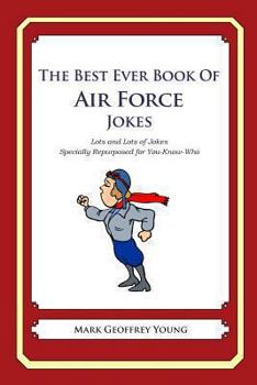 Paperback The Best Ever Book of Air Force Jokes: Lots and Lots of Jokes Specially Repurposed for You-Know-Who Book