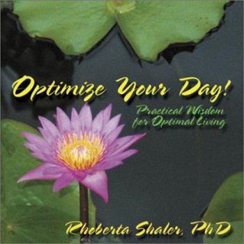 Paperback Optimize Your Day!: Practical Wisdom for Optimal Living Book