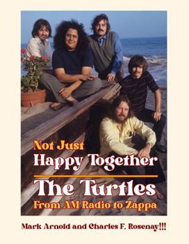 Hardcover Not Just Happy Together: The Turtles From A-Z (AM Radio to Zappa) Book