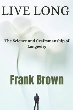 Paperback Live Long: The Science and Craftsmanship of Longevity [Large Print] Book