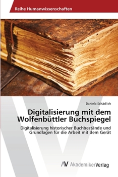 Paperback Digitalisierung mit dem Wolfenbüttler Buchspiegel [German] Book