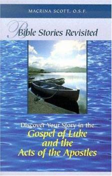 Paperback Bible Stories Revisited: Discover Your Story in the Gospel of Luke and the Acts of the Apostles Book