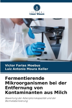 Fermentierende Mikroorganismen bei der Entfernung von Kontaminanten aus Milch (German Edition)