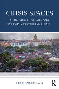 Paperback Crisis Spaces: Structures, Struggles and Solidarity in Southern Europe Book