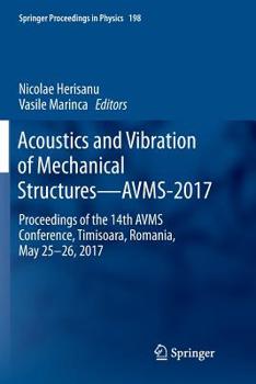 Paperback Acoustics and Vibration of Mechanical Structures--Avms-2017: Proceedings of the 14th Avms Conference, Timisoara, Romania, May 25-26, 2017 Book