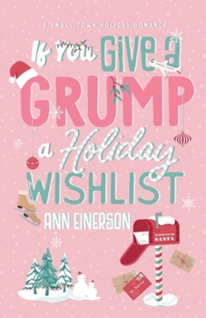 If You Give a Grump a Holiday Wishlist: A Fake Dating, Small Town Holiday Novella - Book #0 of the Aspen Grove