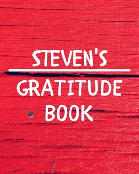 Steven's Gratitude Journal: Gratitude Goal Journal Gift for Steven Planner / Notebook / Diary / Unique Greeting Card Alternative