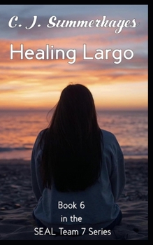 Paperback Healing Largo: Book 6 in the SEAL Team 7 Series Book