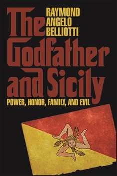 Paperback The Godfather and Sicily: Power, Honor, Family, and Evil Book