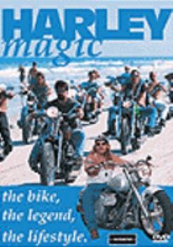 Harley Magic: The Bike, The Legend, The Lifestyle