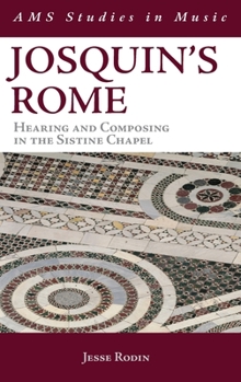 Hardcover Josquin's Rome: Hearing and Composing in the Sistine Chapel Book