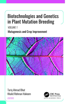 Hardcover Biotechnologies and Genetics in Plant Mutation Breeding: Volume 1: Mutagenesis and Crop Improvement Book