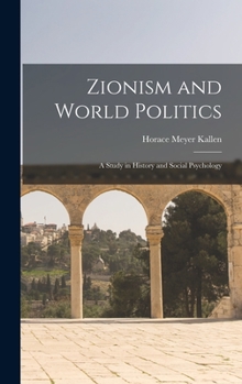 Hardcover Zionism and World Politics: A Study in History and Social Psychology Book