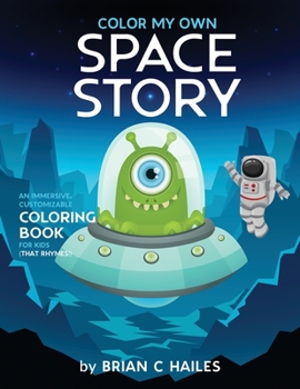 Paperback Color My Own Space Story: An Immersive, Customizable Coloring Book for Kids (That Rhymes!) Book