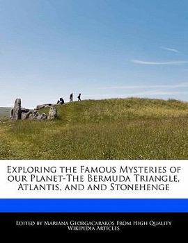 Paperback Exploring the Famous Mysteries of Our Planet-The Bermuda Triangle, Atlantis, and and Stonehenge Book