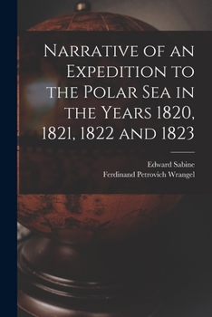 Paperback Narrative of an Expedition to the Polar Sea in the Years 1820, 1821, 1822 and 1823 Book