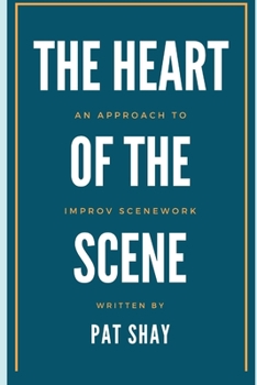 Paperback The Heart of the Scene: An Approach to Improv Scenework Book