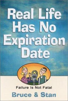 Paperback Real Life Has No Expiration Date: Failure is Not Fatal Book