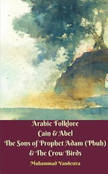 Paperback Arabic Folklore Cain and Abel The Sons of Prophet Adam (Pbuh) and The Crow Birds Book