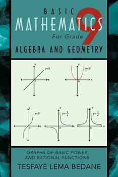 Paperback Basic Mathematics for Grade 9 Algebra and Geometry: Graphs of Basic Power and Rational Functions Book