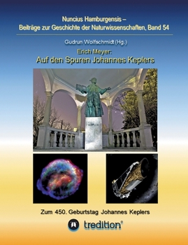 Paperback Auf den Spuren Johannes Keplers - Zu seinem 450. Geburtstag: Bearbeitet und herausgegeben von Gudrun Wolfschmidt. Nuncius Hamburgensis; Band 54 [German] Book