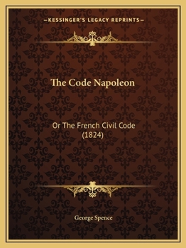 Paperback The Code Napoleon: Or The French Civil Code (1824) Book