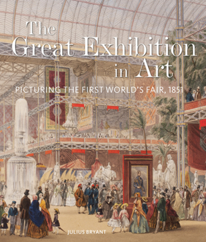 Hardcover The Great Exhibition in Art: Picturing the First World's Fair, 1851 Book
