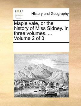 Paperback Maple vale, or the history of Miss Sidney. In three volumes. ... Volume 2 of 3 Book