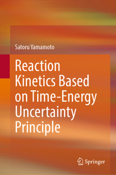 Hardcover Reaction Kinetics Based on Time-Energy Uncertainty Principle Book