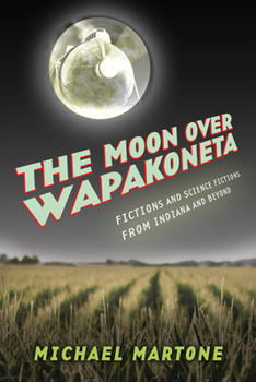 Paperback The Moon Over Wapakoneta: Fictions and Science Fictions from Indiana and Beyond Book