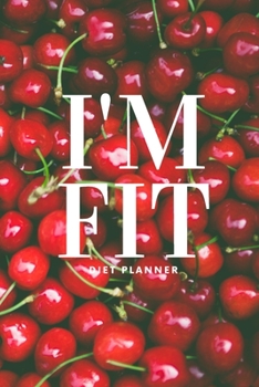 Paperback I'm fit: Plan your diet/Perfect Gift /Men, Women, Girls & Boys / Planner/ Notebook / Journal / (111 Pages, 6 x9) Book
