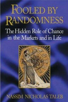 Hardcover Fooled by Randomness: The Hidden Role of Change in the Markets and in Life Book