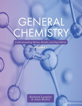 Paperback General Chemistry: Understanding Moles, Bonds, and Equilibria, Volume 1 Book