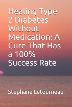 Paperback Healing Type 2 Diabetes Without Medication: A Cure That Has a 100% Success Rate Book