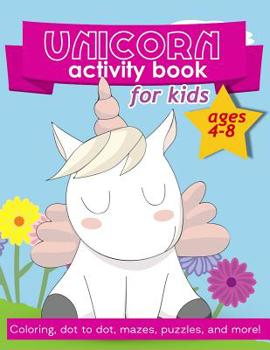 Paperback Unicorn Activity Book For Kids Ages 4-8: 100 pages of Fun Educational Activities for Kids coloring, dot to dot, mazes, puzzles, word search, and more! Book