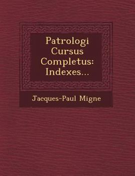 Paperback Patrologi&#65533; Cursus Completus: Indexes... [Latin] Book