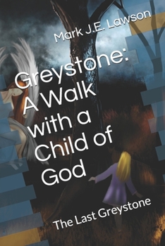 Paperback Greystone: A Walk with a Child of God: The Last Greystone Book